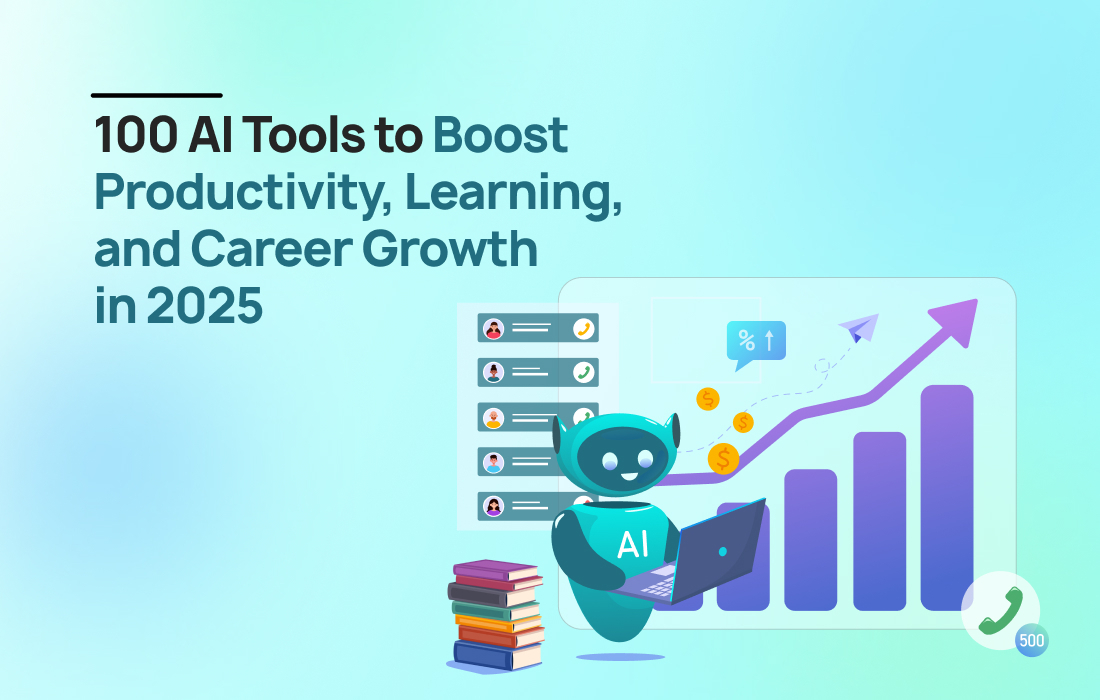 100 AI Tools to Boost Productivity, Learning, and Career Growth in 2025