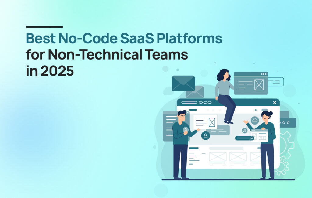 No-Code SaaS Platforms 2025: Best Tools for Non-Technical Teams Illustration of a team using no-code SaaS tools with drag-and-drop interfaces and automation workflows without writing code