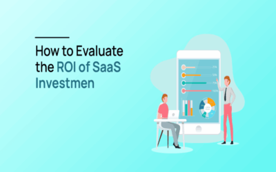How to Evaluate the ROI of SaaS Investments